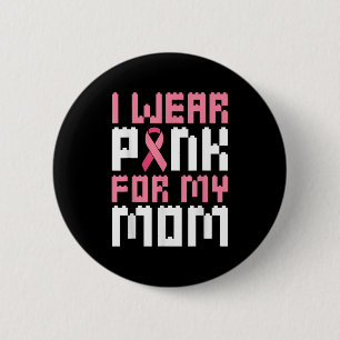 Ich trage Rosa für meine Mama Brustkrebs-Bewusstse Button