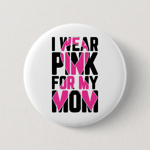 Ich trage Rosa für meine Mama Brustkrebs-Bewusstse Button