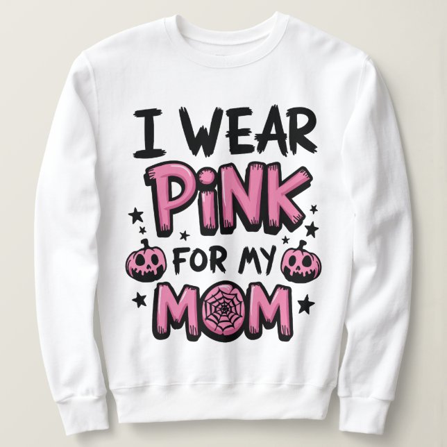 Ich trage Rosa für meine Mama Brustkrebs-Bewusstse Sweatshirt (Design vorne)