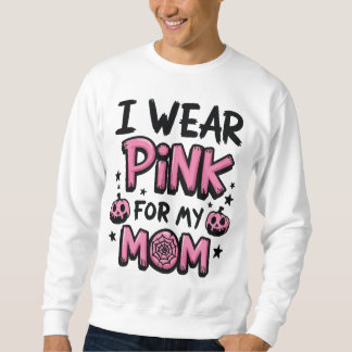Ich trage Rosa für meine Mama Brustkrebs-Bewusstse Sweatshirt