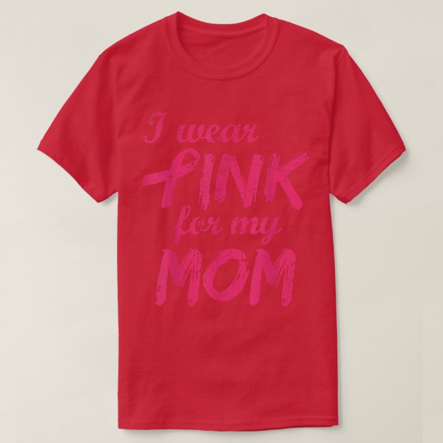 Ich trage Rosa für meine Mama Brustkrebs Bewusstse T-Shirt (Design vorne)