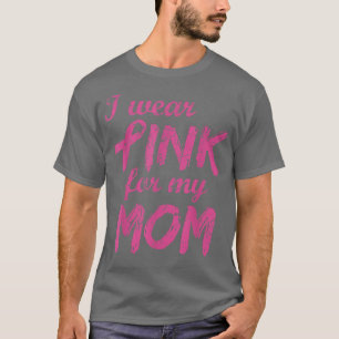 Ich trage Rosa für meine Mama Brustkrebs Bewusstse T-Shirt