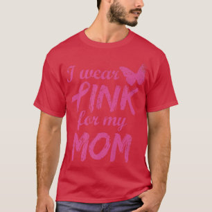 Ich trage Rosa für meine Mama Brustkrebs Bewusstse T-Shirt