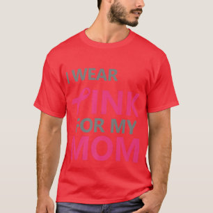 Ich trage Rosa für meine Mama Brustkrebs Bewusstse T-Shirt
