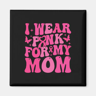 Ich trage Rosa für meine Mama Brustkrebserkrankung Magnet