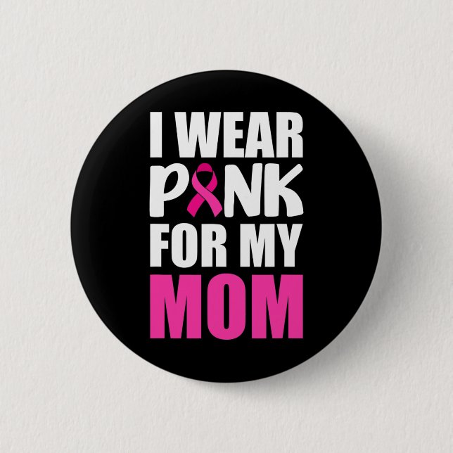 Ich trage Rosa für meine Mama rosa Ribbon Brustkre Button (Vorderseite)