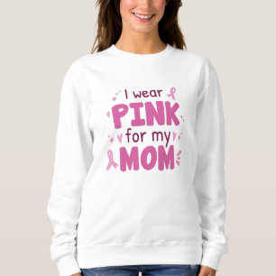 Ich trage Rosa für meine Mama Sweatshirt