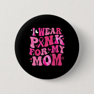 Ich trage rosa für meine Mama, um Brustkrebs zu un Button