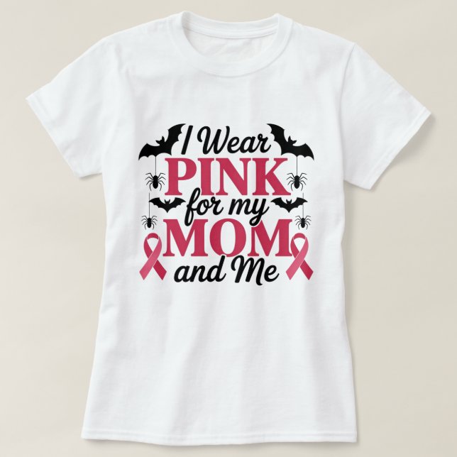 Ich trage Rosa für meine Mama und mich T-Shirt (Design vorne)