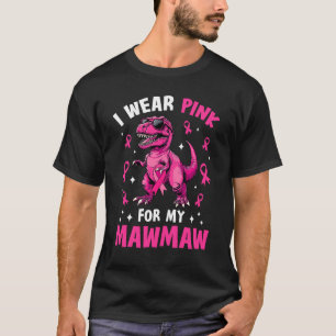 Ich trage Rosa für meine Mawmaw T-Rex Dinosaurier  T-Shirt