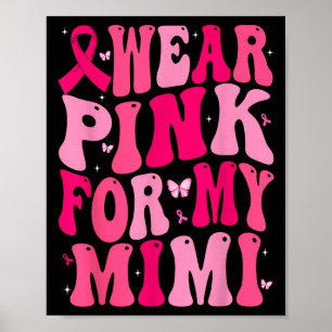 Ich trage Rosa für meine Mimi, die Brustkrebs unte Poster