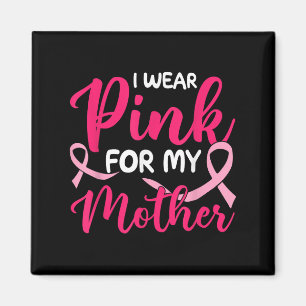 Ich trage Rosa für meine Mutter Brustkrebs-Bewusst Magnet