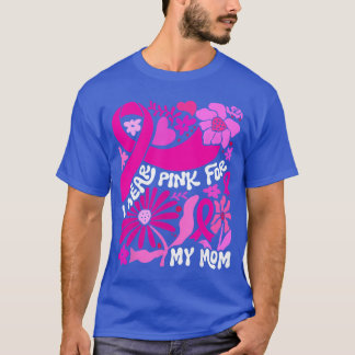 Ich trage Rosa für meine Mutter Brustkrebs-Bewusst T-Shirt