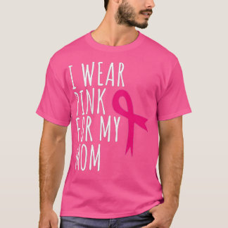Ich trage Rosa für meine Mutter - Brustkrebsbewuss T-Shirt