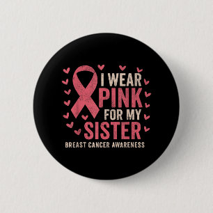 Ich trage Rosa für meine Schwester Ribbon Brustkre Button