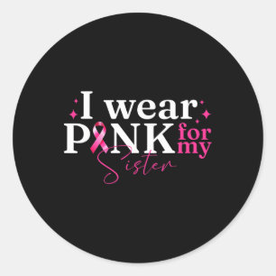 Ich trage Rosa für meine Schwester Ribbon Brustkre Runder Aufkleber