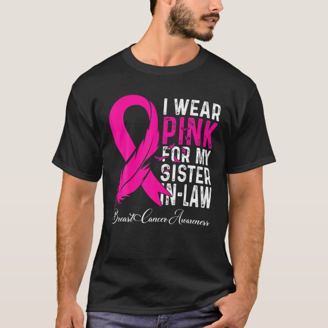 Ich trage Rosa für meine Schwesterin Brustkrebs Aw T-Shirt (Vorderseite)