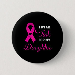 Ich trage Rosa für meine Tochter Brustkrebsbewusst Button