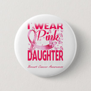 Ich trage Rosa für meinen Brustkrebs als Tochter Button