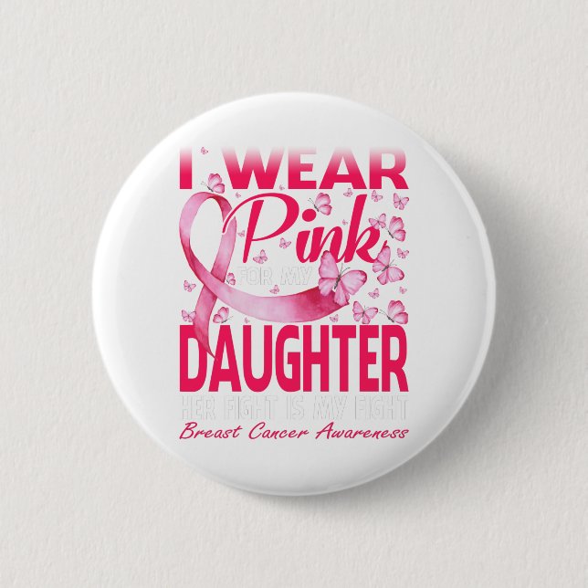 Ich trage Rosa für meinen Brustkrebs als Tochter Button (Vorderseite)
