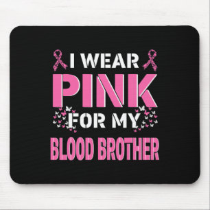 Ich trage Rosa für meinen leiblichen Bruder Brustk Mousepad