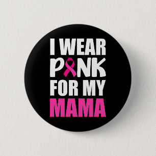 Ich trage Rosa für meinen Mama Pink Ribbon Brustkr Button