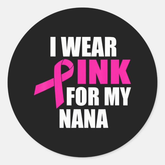 Ich trage Rosa für meinen Nana-Brustkrebs Runder Aufkleber (Vorderseite)