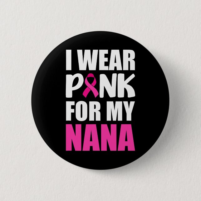 Ich trage Rosa für meinen Nana Pink Ribbon Brustkr Button (Vorderseite)