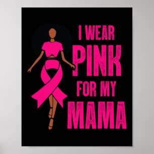 Ich trage Rosa für meinen schwarzen Mama-Brustkreb Poster