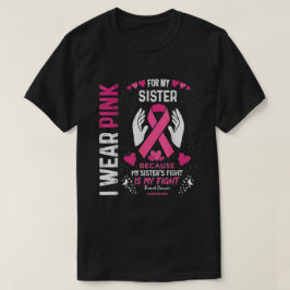 Ich trage Rosa für meinen Schwester Ribbon Brustkr T-Shirt