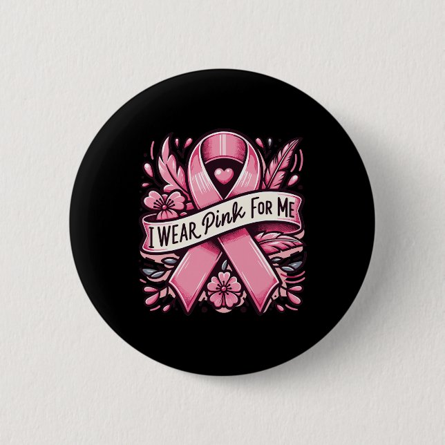 Ich trage Rosa für mich Brustkrebs-Bewusstsein Fra Button (Vorderseite)