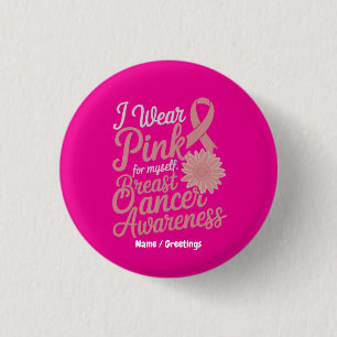 Ich trage Rosa für mich selbst Brustkrebs-Bewussts Button
