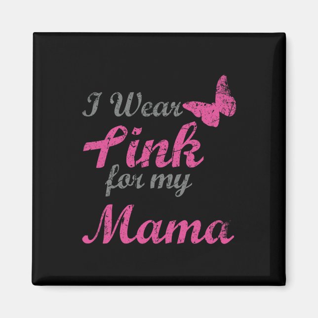 Ich trage Rosa wegen meiner Brustkrebserkrankung b Magnet (Vorne)