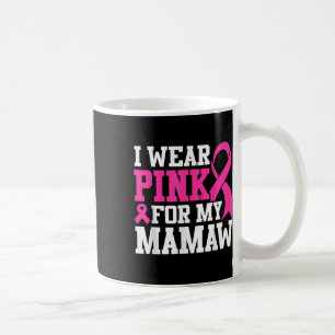 Ich trage Rosa wegen meiner Mamaw Breast Cancer Aw Kaffeetasse