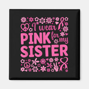 Ich trage Rosa wegen meiner Schwester Brustkrebs B Magnet