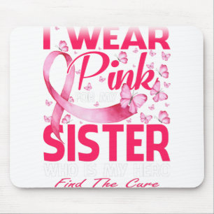 Ich trage Rosa wegen meiner Schwester Brustkrebs B Mousepad