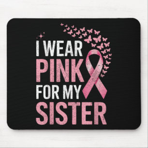 Ich trage Rosa wegen meiner Schwester Brustkrebs B Mousepad