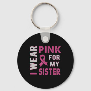 Ich trage Rosa wegen meiner Schwester Brustkrebs B Schlüsselanhänger