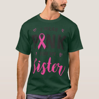 Ich trage Rosa wegen meiner Schwester Brustkrebs B T-Shirt
