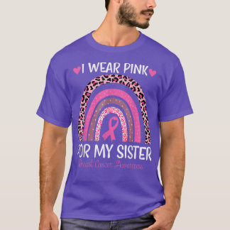 Ich trage Rosa wegen meiner Schwester Brustkrebs B T-Shirt