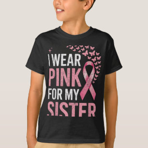 Ich trage Rosa wegen meiner Schwester Brustkrebs B T-Shirt