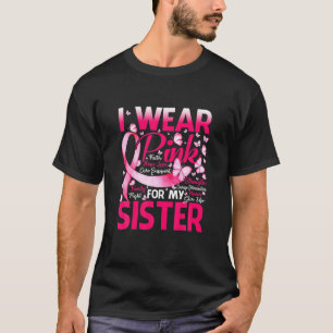 Ich trage Rosa wegen meiner Schwester Brustkrebs B T-Shirt