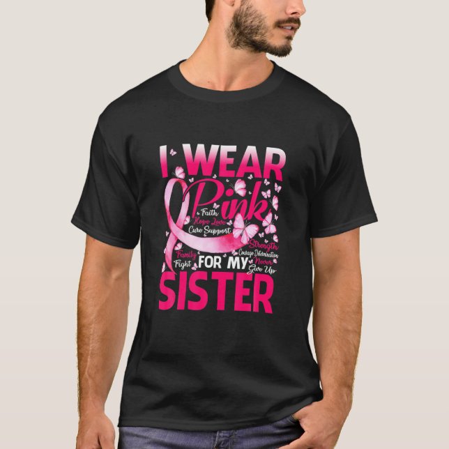 Ich trage Rosa wegen meiner Schwester Brustkrebs B T-Shirt (Vorderseite)