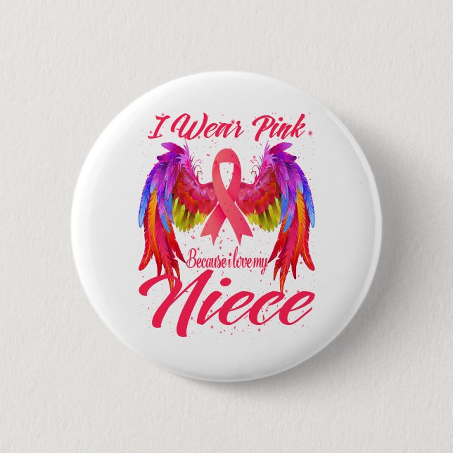 Ich trage Rosa, weil ich meinen Nichte Brustkrebs  Button (Vorderseite)