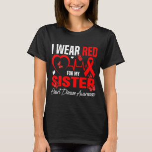 Ich trage Rot für meine Schwester Herzkrankheit Be T-Shirt