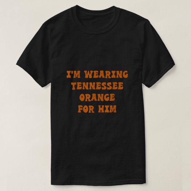 Ich trage Tennessee Orange für ihn T-Shirt (Design vorne)