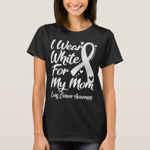 Ich trage Weiß für meine Mama Lungenkrebsbewusstse T-Shirt