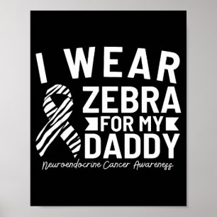 Ich trage Zebra für den Papa neuroendokrinen Krebs Poster