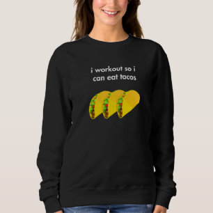 Ich trainiere, damit ich Tacos lustige Humorische Sweatshirt