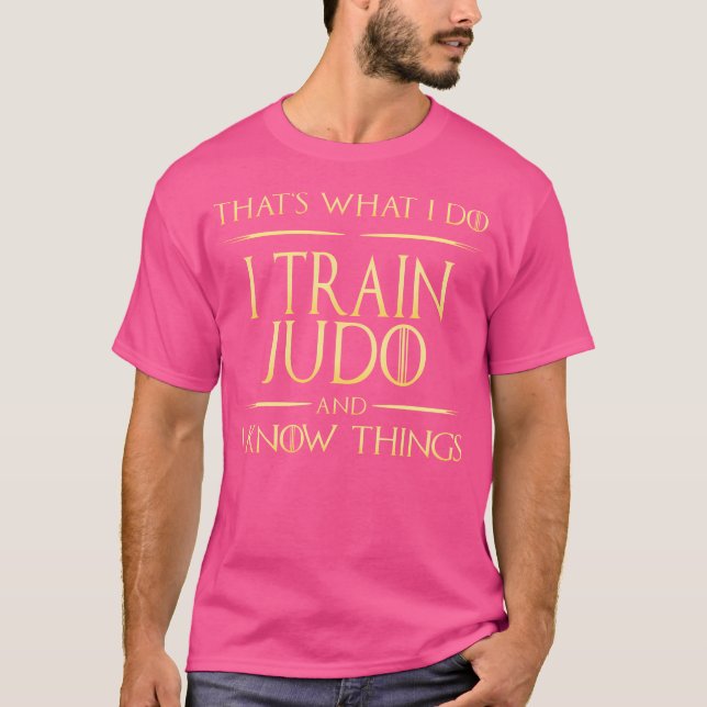 Ich trainiere Judo und ich kenne die Dinge Judo Ma T-Shirt (Vorderseite)